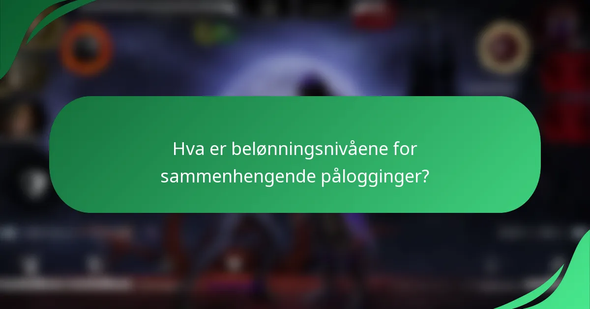 Hva er belønningsnivåene for sammenhengende pålogginger?
