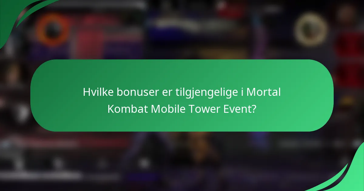 Hvilke bonuser er tilgjengelige i Mortal Kombat Mobile Tower Event?