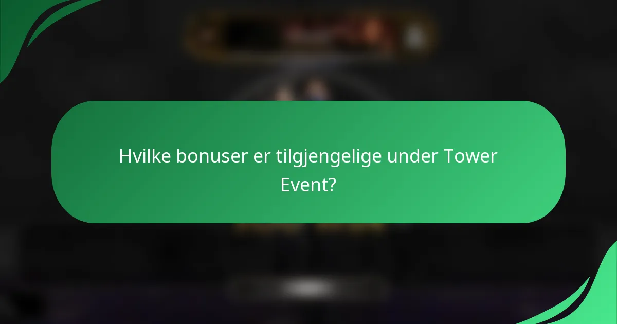Hvilke bonuser er tilgjengelige under Tower Event?