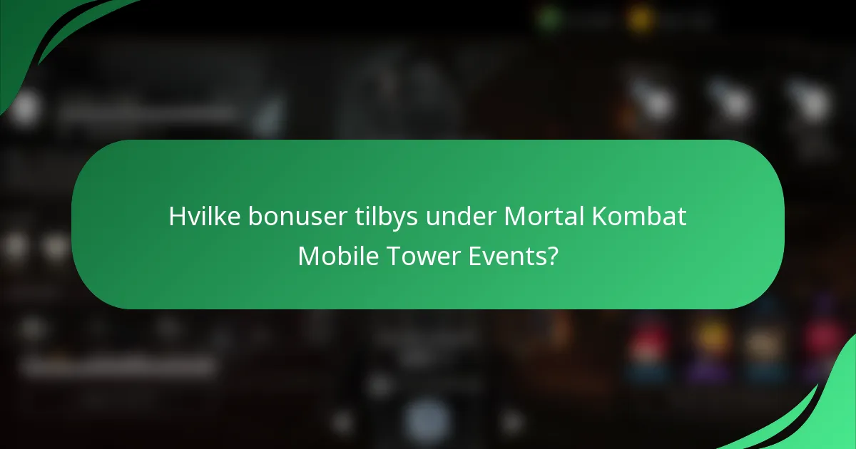 Hvilke bonuser tilbys under Mortal Kombat Mobile Tower Events?