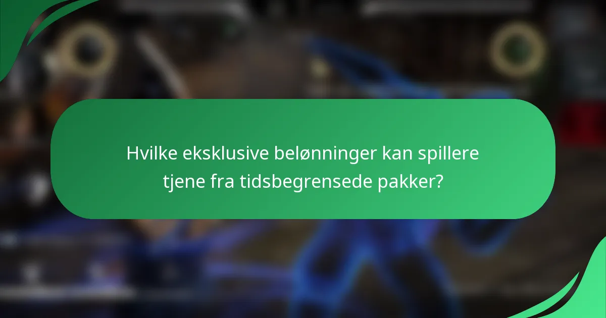 Hvilke eksklusive belønninger kan spillere tjene fra tidsbegrensede pakker?