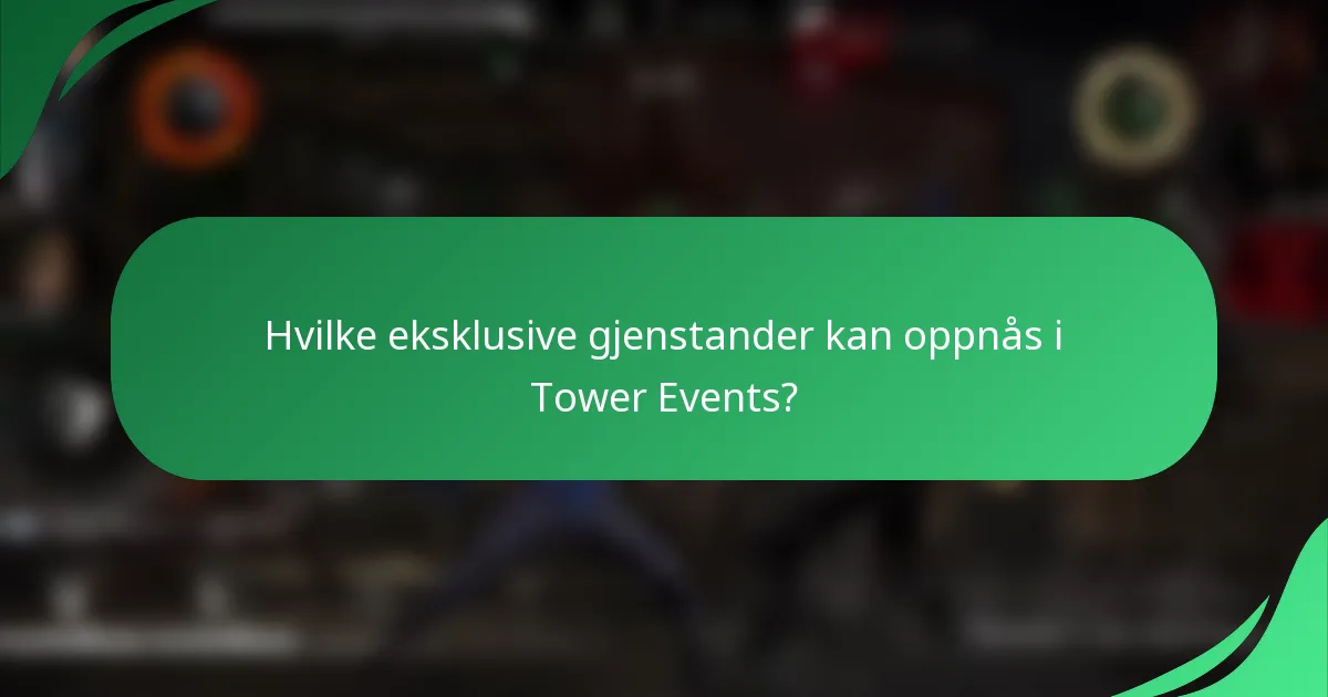 Hvilke eksklusive gjenstander kan oppnås i Tower Events?