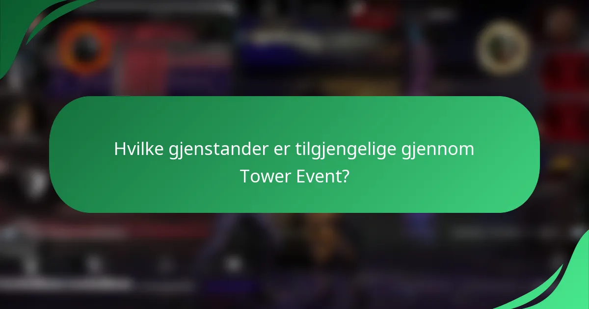 Hvilke gjenstander er tilgjengelige gjennom Tower Event?