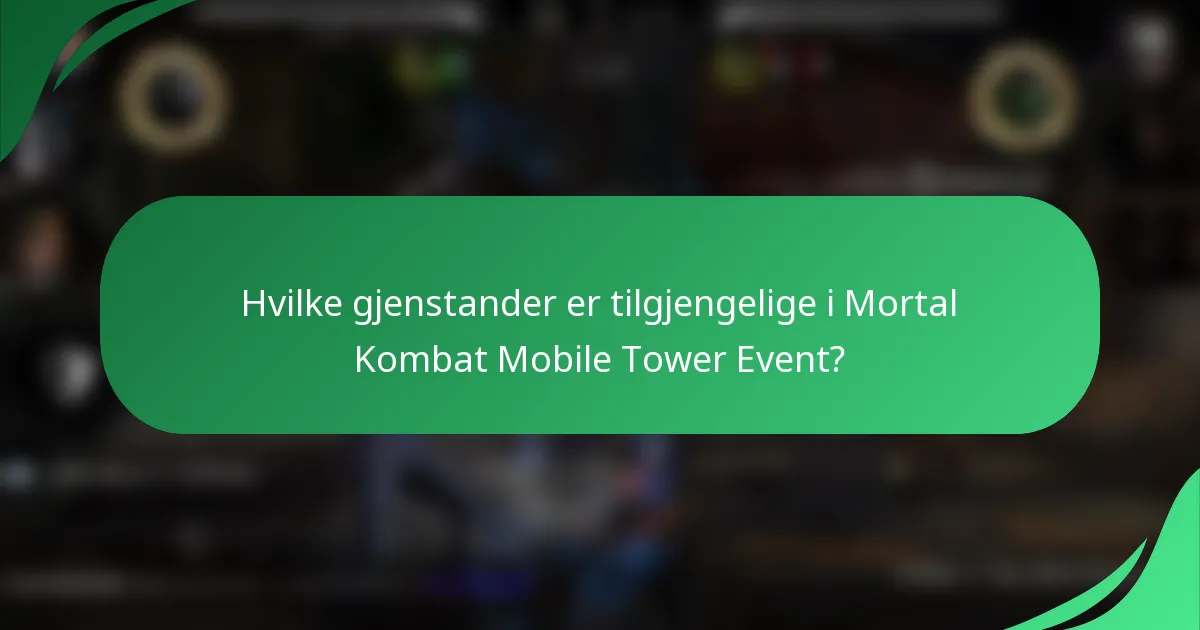 Hvilke gjenstander er tilgjengelige i Mortal Kombat Mobile Tower Event?