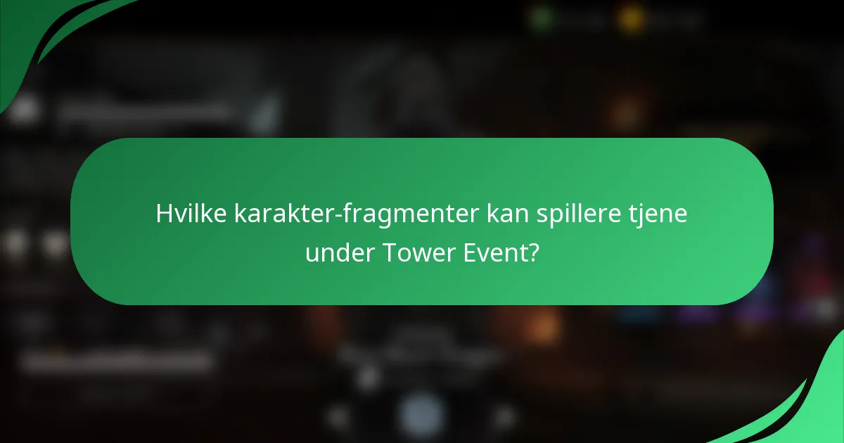 Hvilke karakter-fragmenter kan spillere tjene under Tower Event?