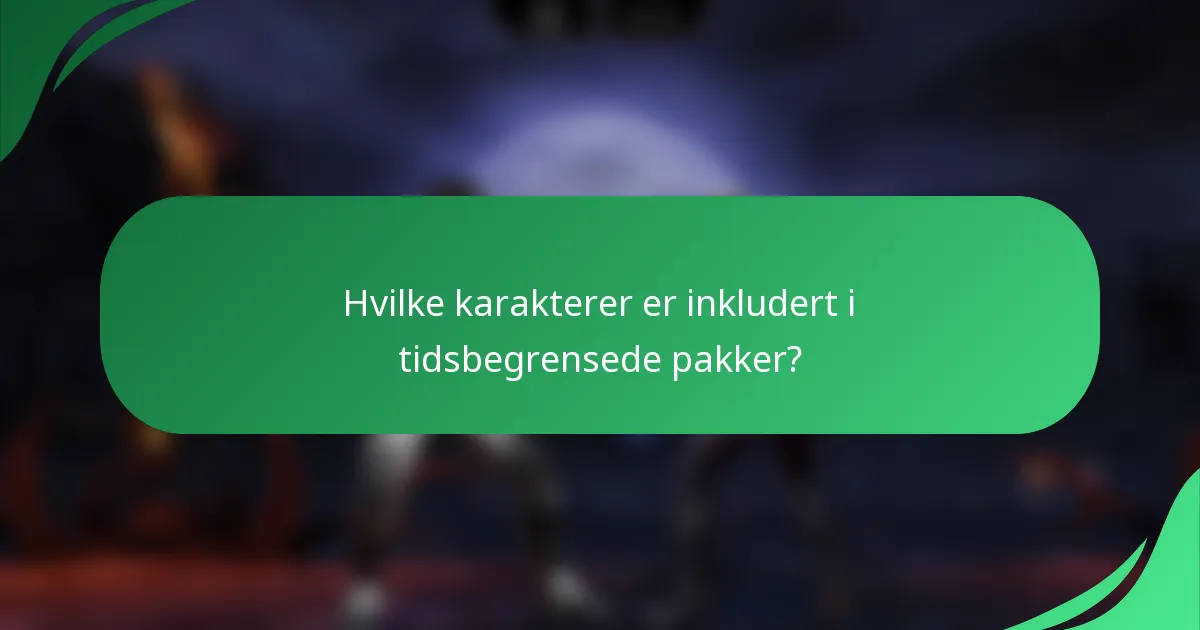 Hvilke karakterer er inkludert i tidsbegrensede pakker?