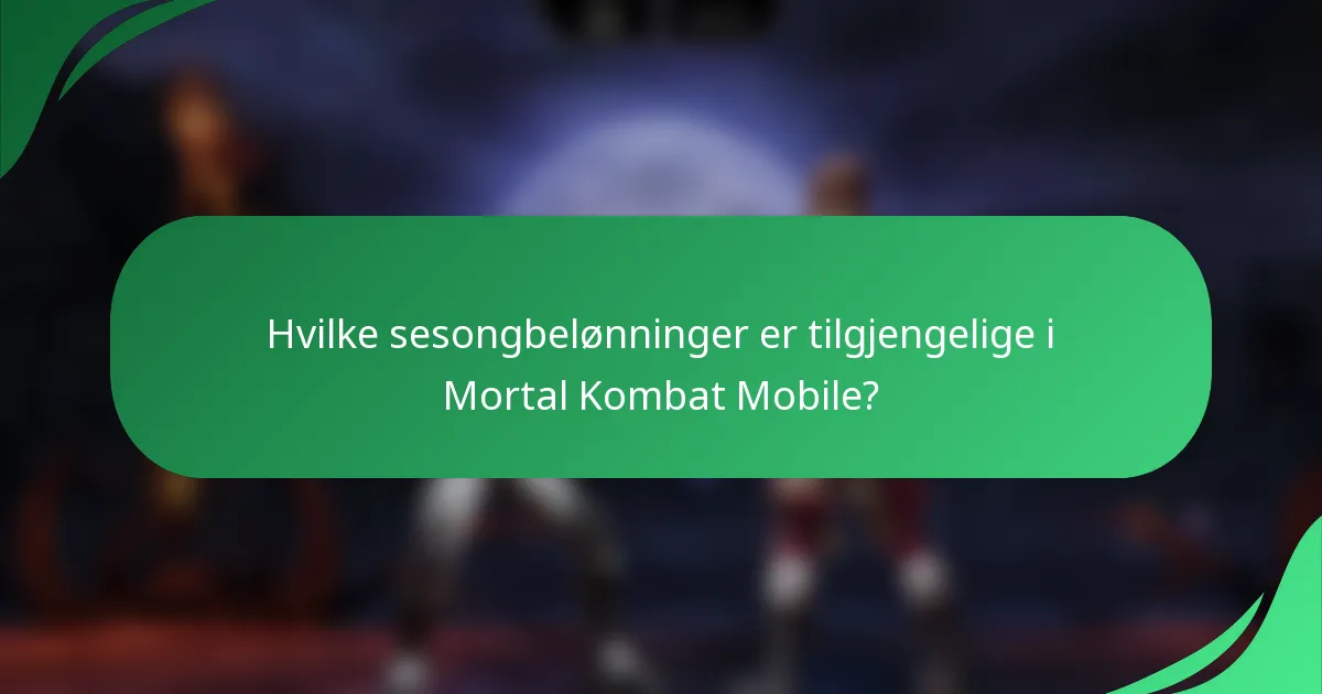 Hvilke sesongbelønninger er tilgjengelige i Mortal Kombat Mobile?