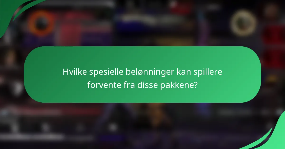 Hvilke spesielle belønninger kan spillere forvente fra disse pakkene?