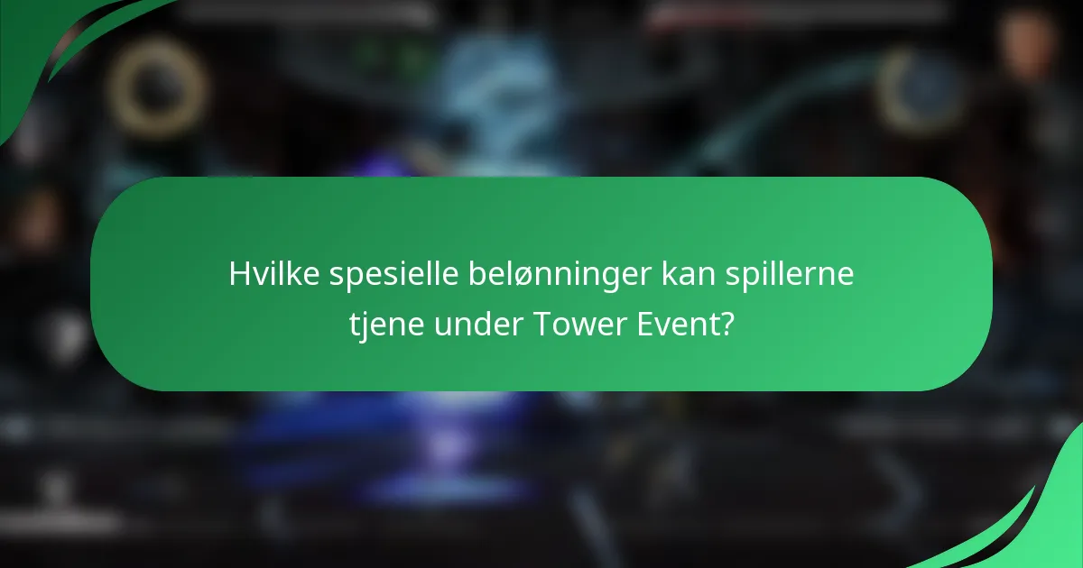 Hvilke spesielle belønninger kan spillerne tjene under Tower Event?