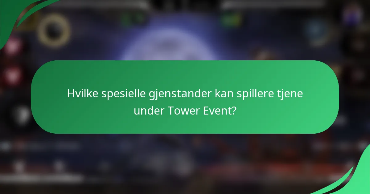 Hvilke spesielle gjenstander kan spillere tjene under Tower Event?