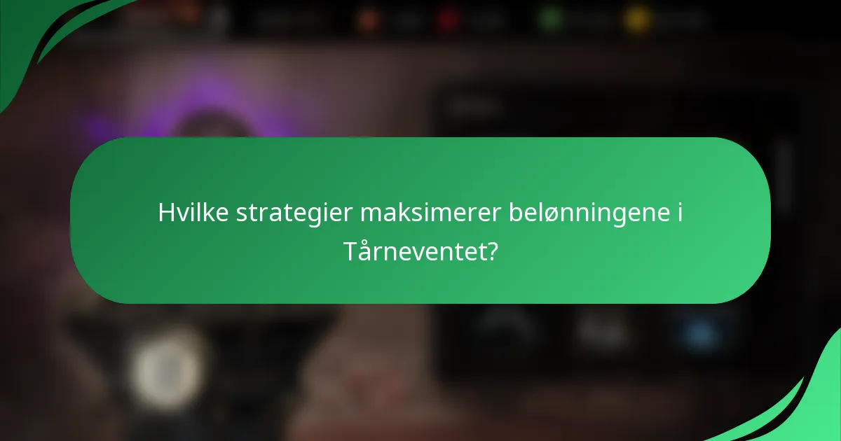 Hvilke strategier maksimerer belønningene i Tårneventet?