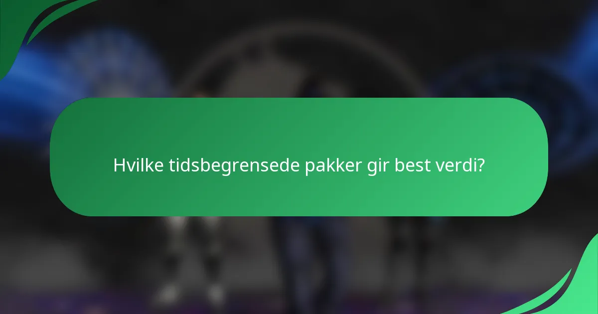 Hvilke tidsbegrensede pakker gir best verdi?