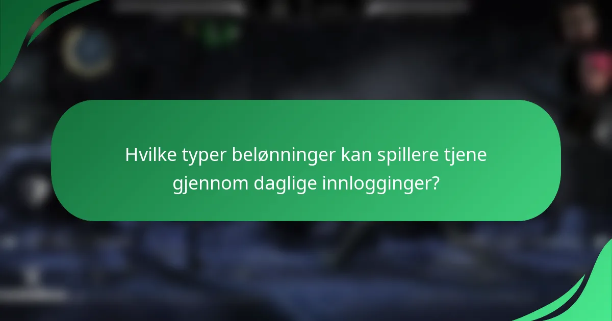 Hvilke typer belønninger kan spillere tjene gjennom daglige innlogginger?