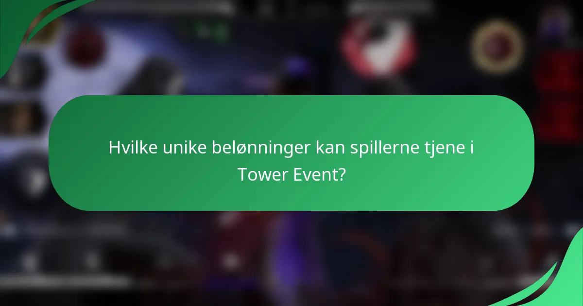 Hvilke unike belønninger kan spillerne tjene i Tower Event?