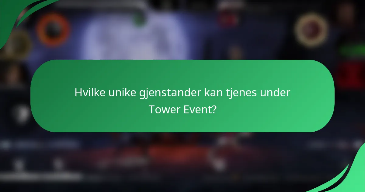Hvilke unike gjenstander kan tjenes under Tower Event?