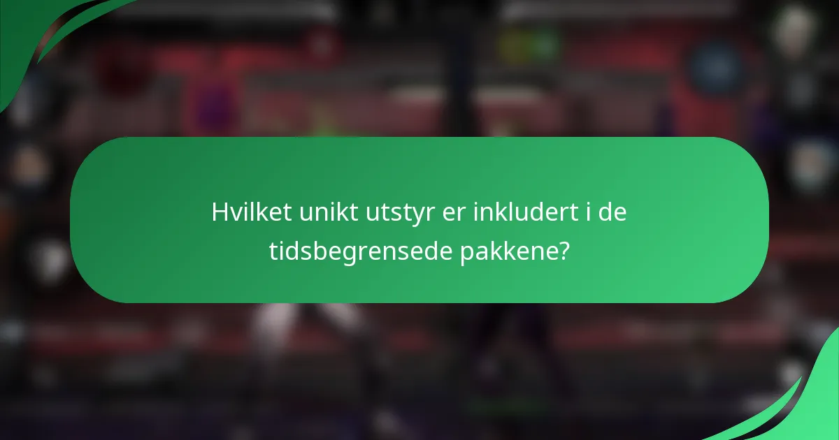 Hvilket unikt utstyr er inkludert i de tidsbegrensede pakkene?