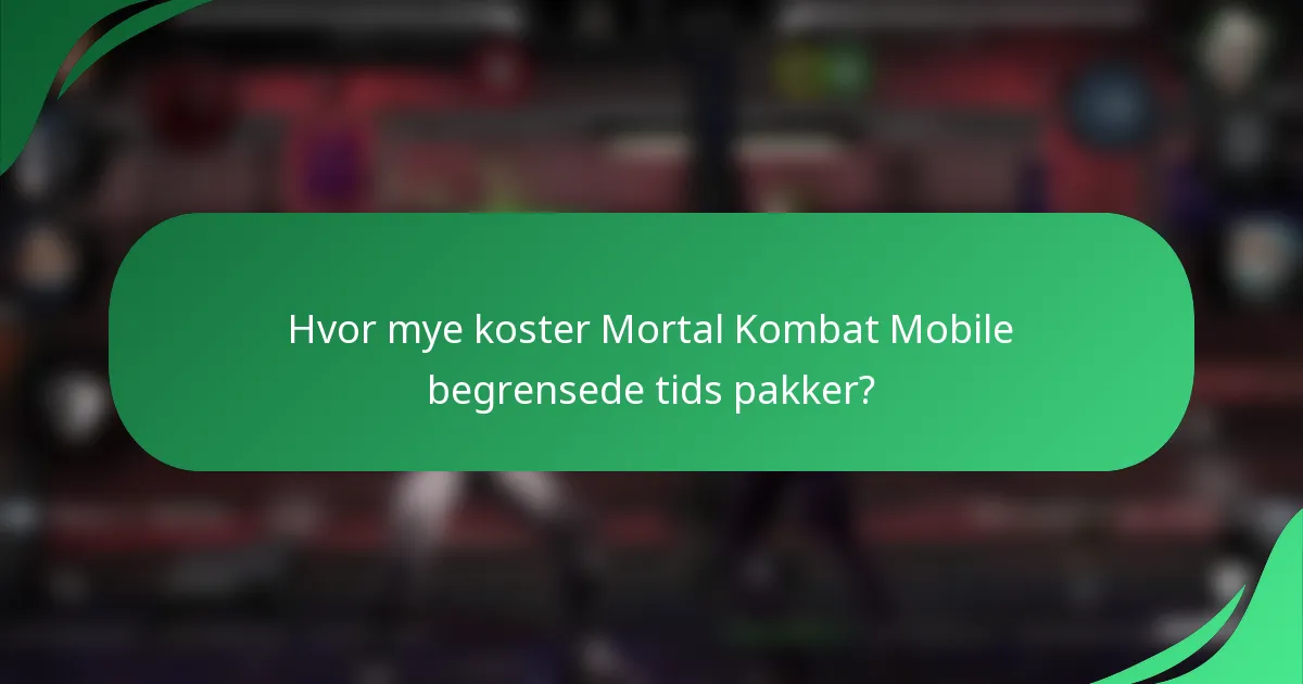 Hvor mye koster Mortal Kombat Mobile begrensede tids pakker?