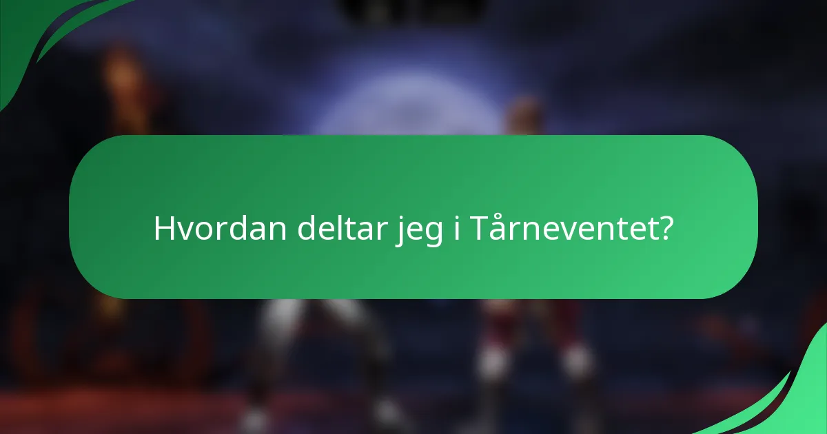 Hvordan deltar jeg i Tårneventet?