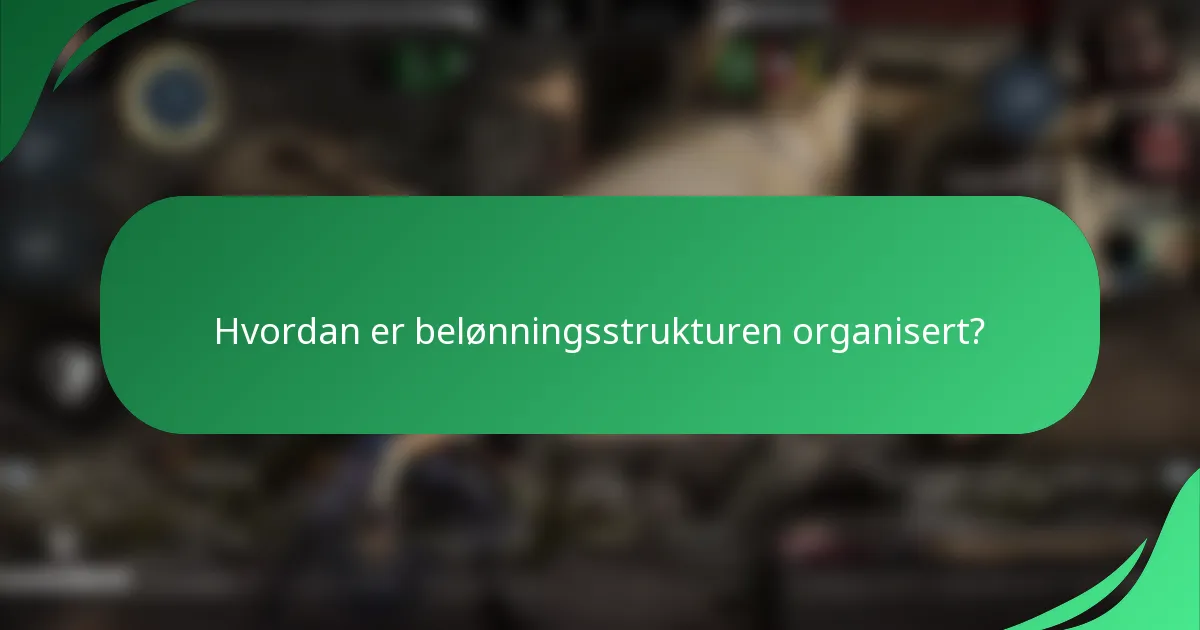 Hvordan er belønningsstrukturen organisert?