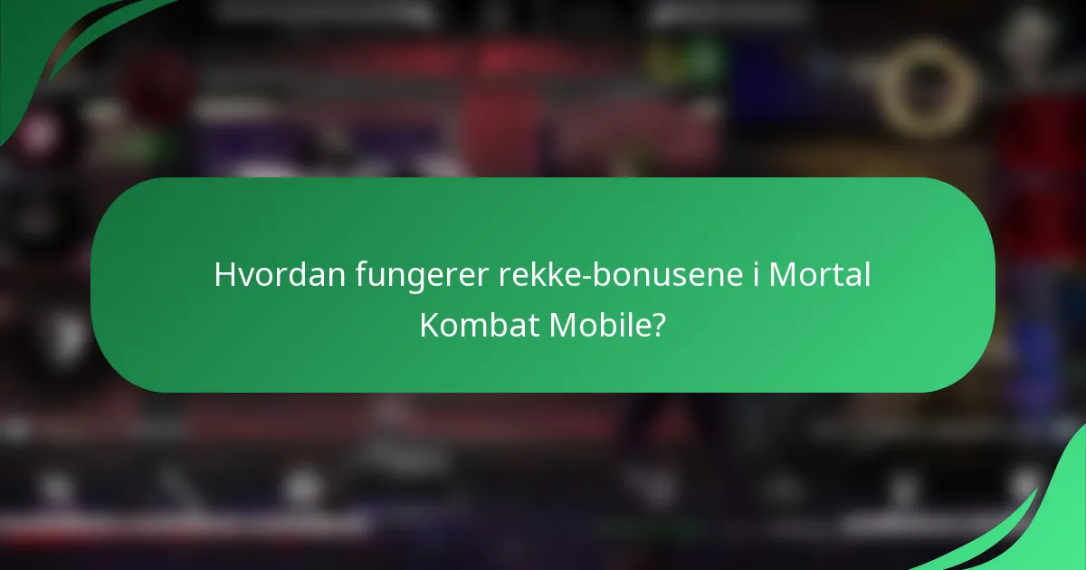 Hvordan fungerer rekke-bonusene i Mortal Kombat Mobile?
