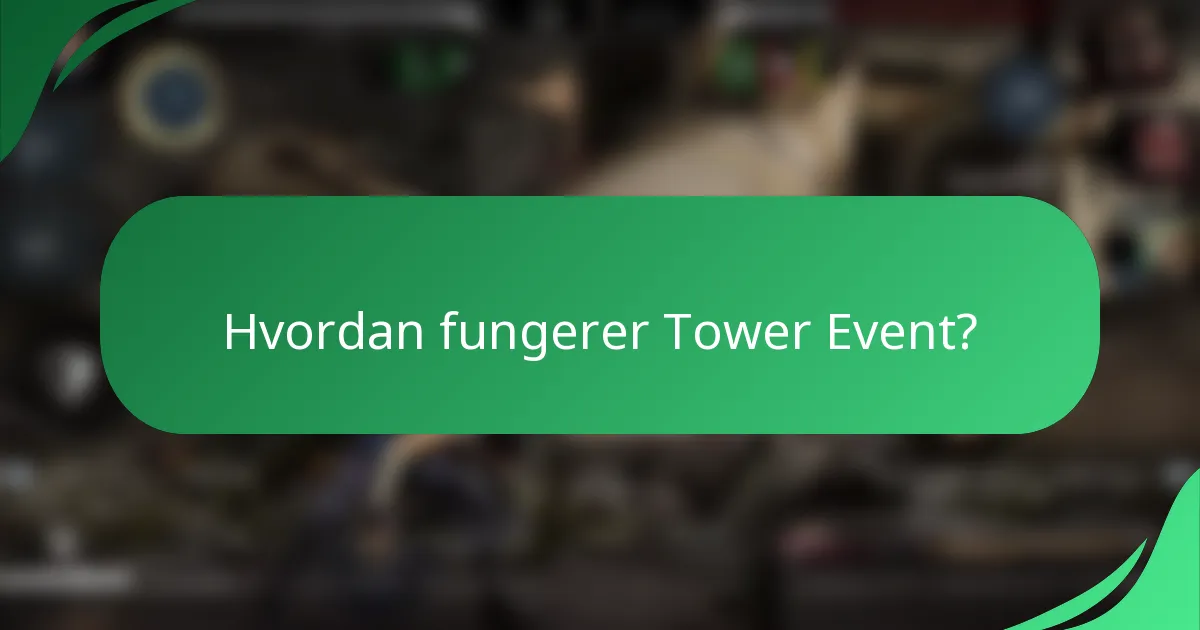 Hvordan fungerer Tower Event?
