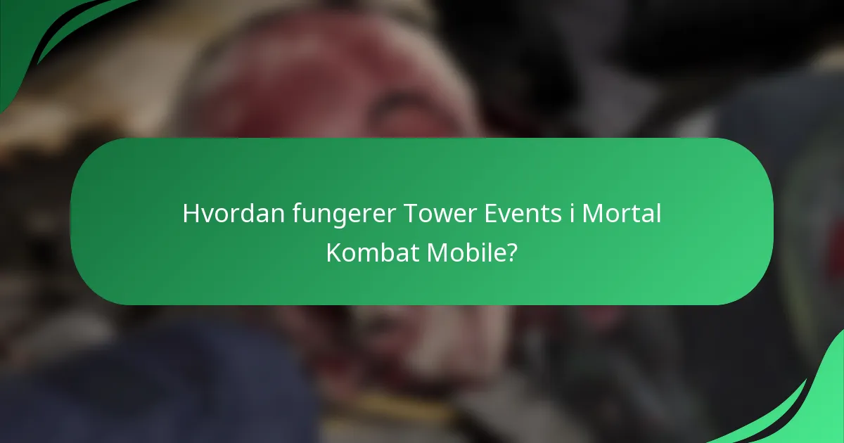 Hvordan fungerer Tower Events i Mortal Kombat Mobile?