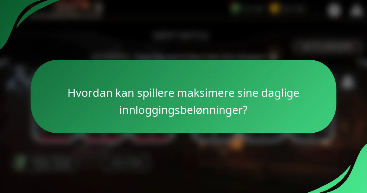 Hvordan kan spillere maksimere sine daglige innloggingsbelønninger?