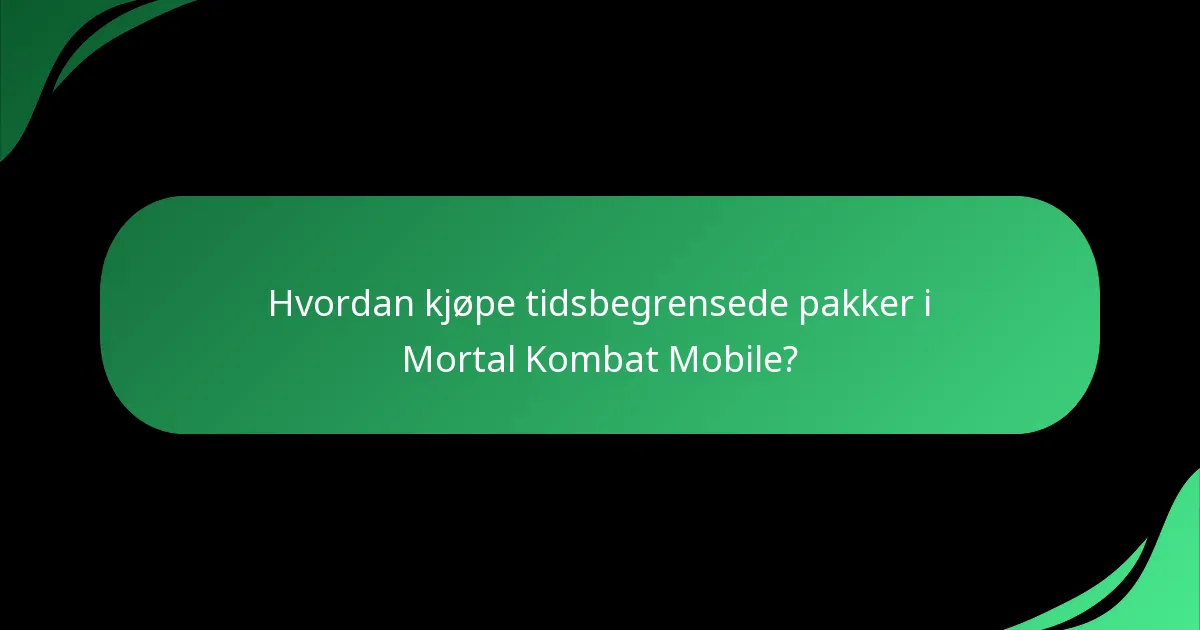 Hvordan kjøpe tidsbegrensede pakker i Mortal Kombat Mobile?
