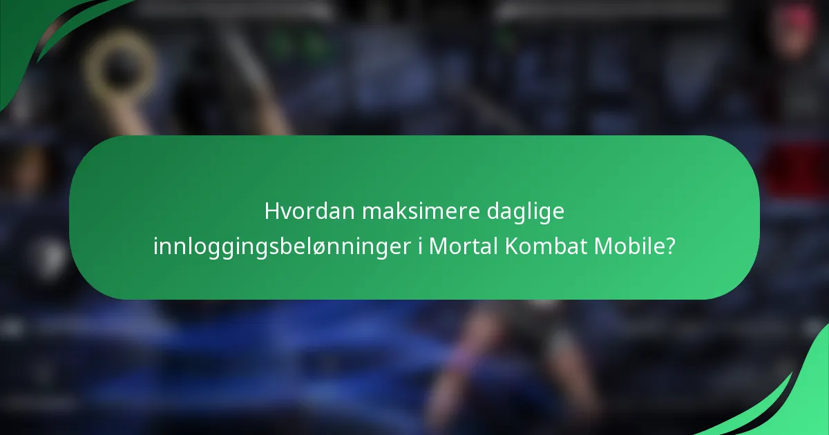 Hvordan maksimere daglige innloggingsbelønninger i Mortal Kombat Mobile?