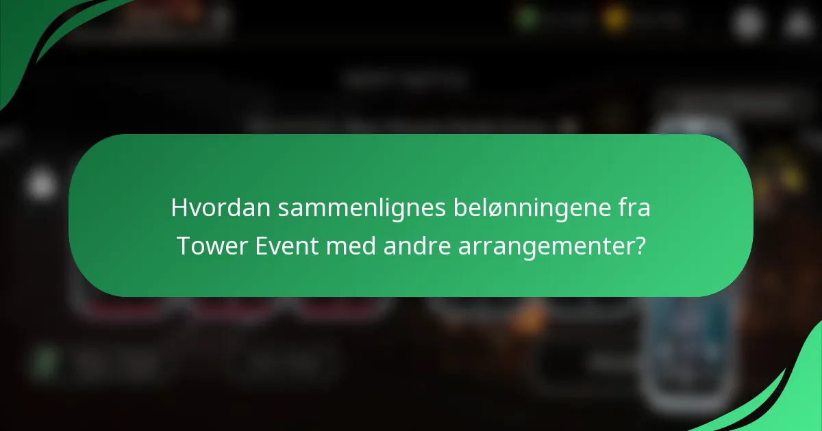Hvordan sammenlignes belønningene fra Tower Event med andre arrangementer?