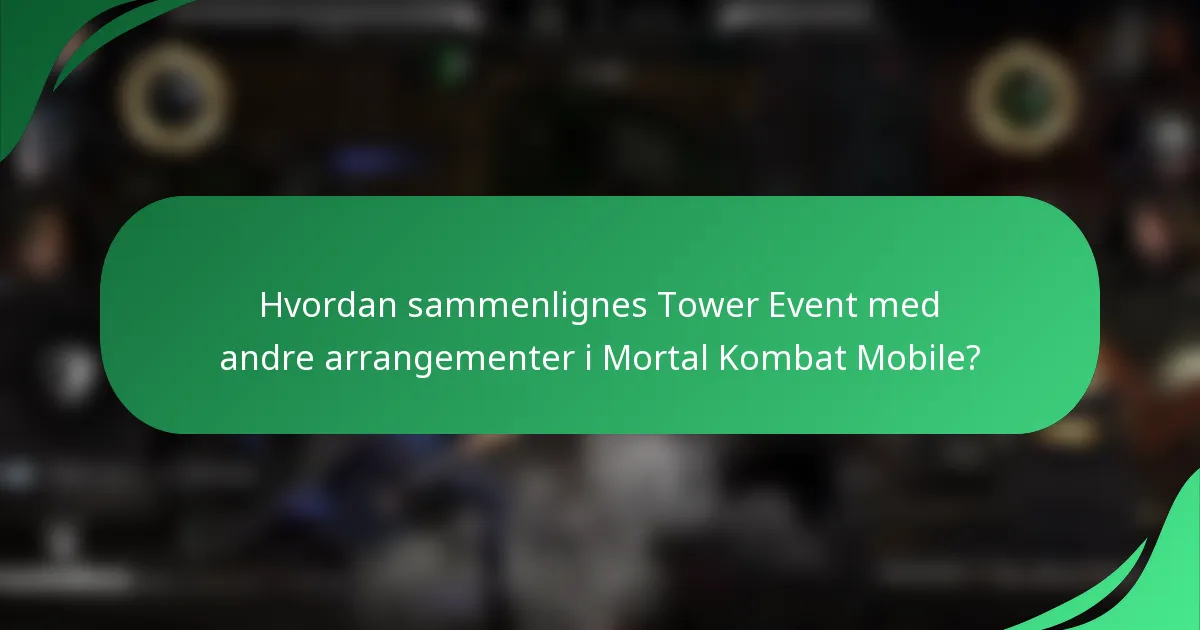 Hvordan sammenlignes Tower Event med andre arrangementer i Mortal Kombat Mobile?