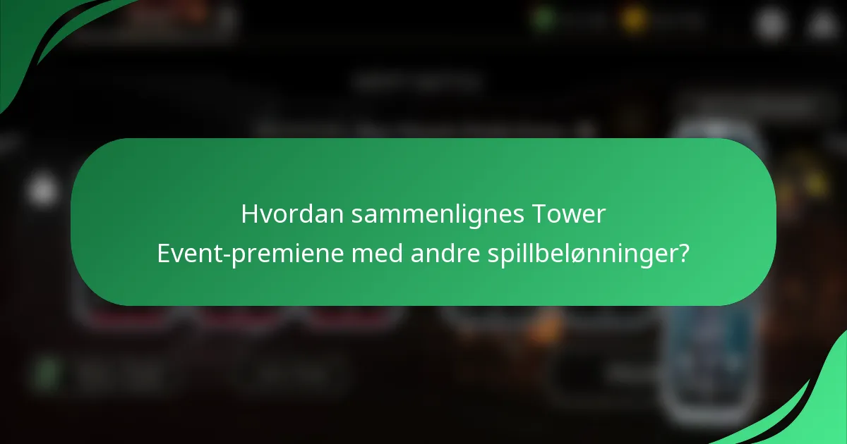 Hvordan sammenlignes Tower Event-premiene med andre spillbelønninger?