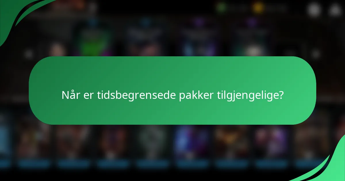 Når er tidsbegrensede pakker tilgjengelige?